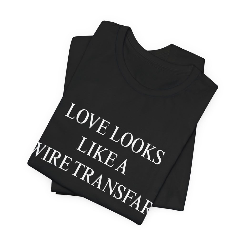 Wire Transfer Love- Women's Graphic